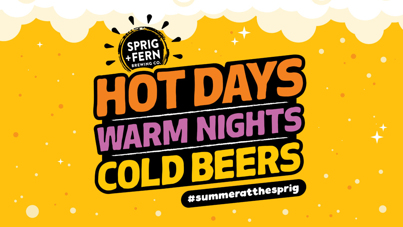 The artwork Sprig and Fern's summer branding campaign, with the wording Hot Days, Warm Nights, Cold Beers